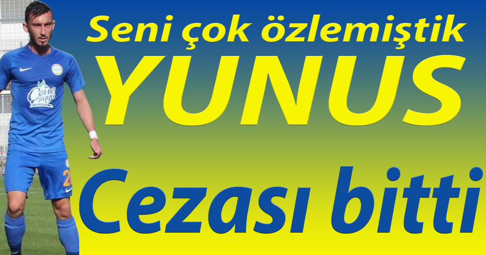 Ve Yunus Özdemir formasına kavuşuyor