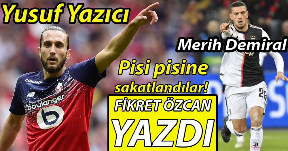 Fikret Özcan yazdı: Önce Yusuf Yazıcı sonra Merih Demiral!
