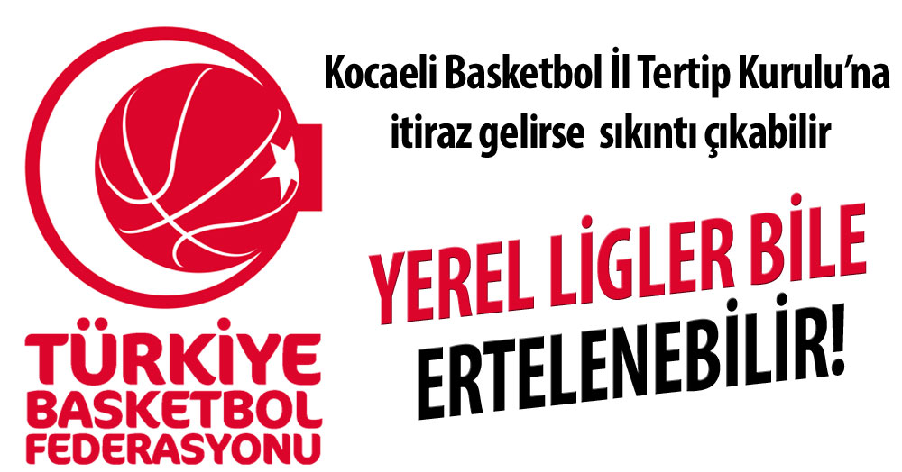 Basketbol İl Tertip Kurulu’na itiraz gelirse sıkıntı çıkabilir