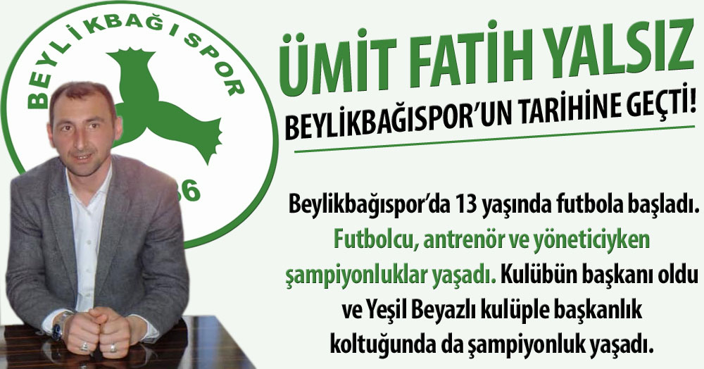 Başkan Yalsız, Beylikbağıspor'un tarihine geçti