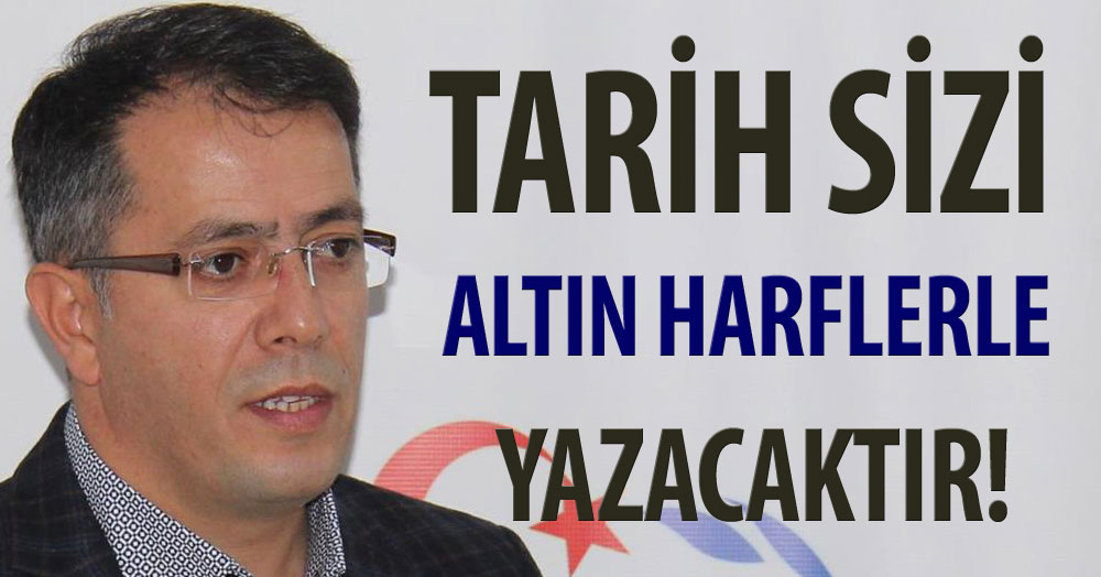 Çintimar: Tarih sizi altın harflerle yazacak