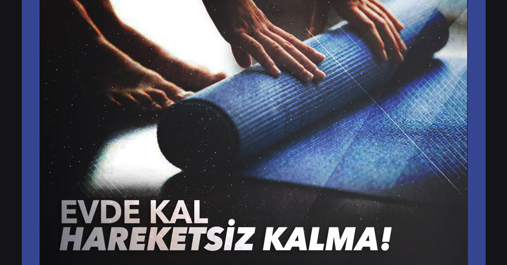 Evde kalın, hareketsiz kalmayın