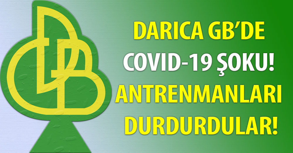 Darıca GB’de Covid-19 şoku! Antrenmanları  durdurdular!
