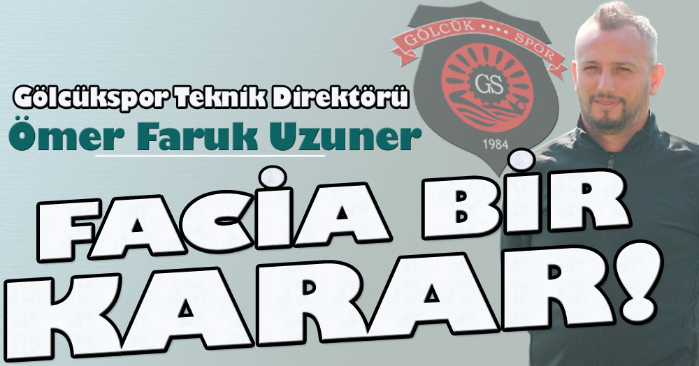 Uzuner: Facia bir karar!