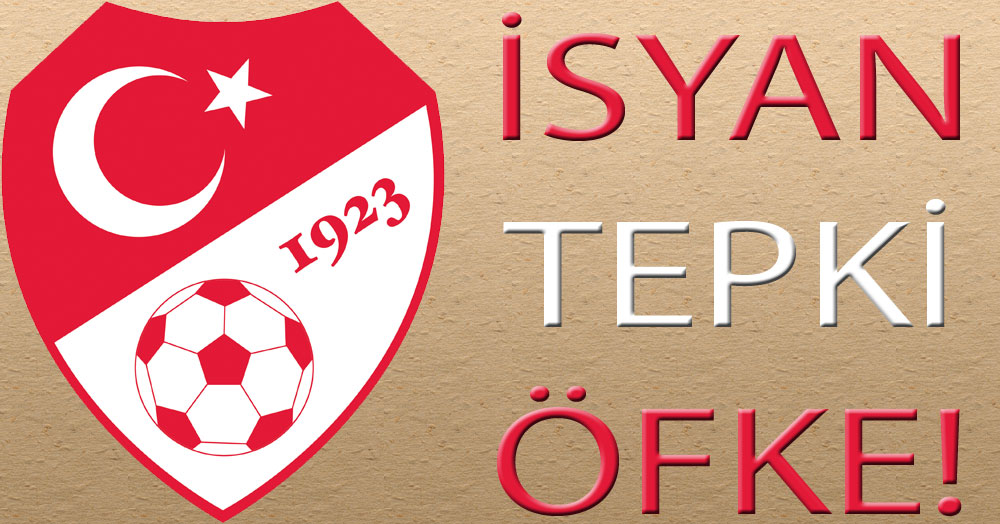 TFF’ye tepki, isyan ve öfke var