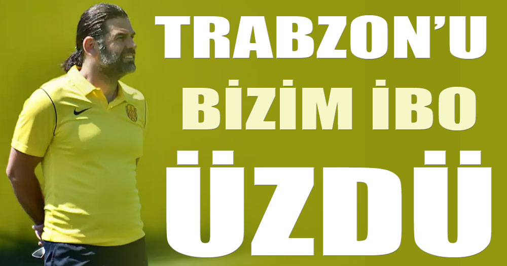 Bizim İbo ilk maçında Trabzon'u üzdü