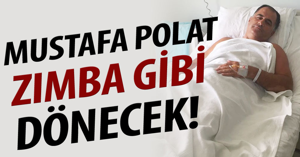 Mustafa Polat zımba gibi dönecek!