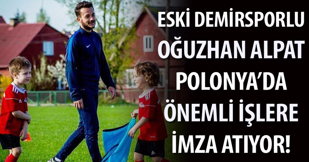 Eski Demirsporlu Oğuzhan Alpat, Polonya’da çok iyi işler çıkarıyor!