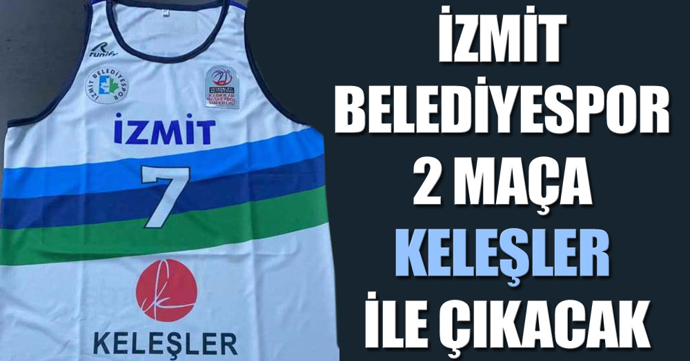 İzmit Belediyespor 2 maça Keleşler ile çıkacak