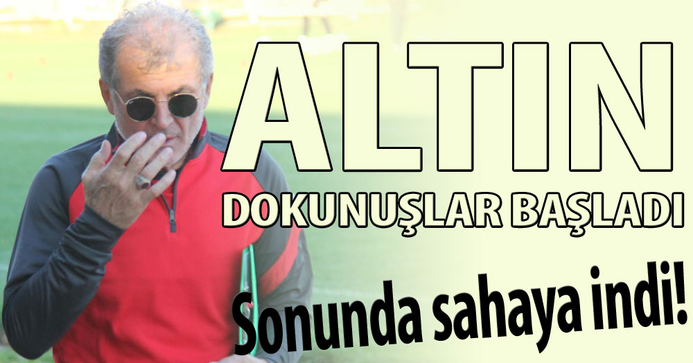 Altın dokunuşlar başladı!