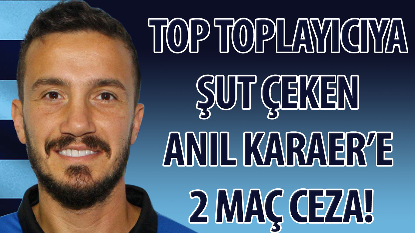 Top toplayıcıya top fırlatan Anıl’a 2 maç ceza!