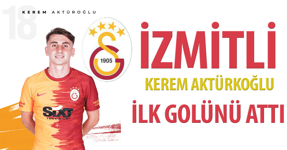 İzmitli Kerem, Galatasaray'daki ilk golünü attı