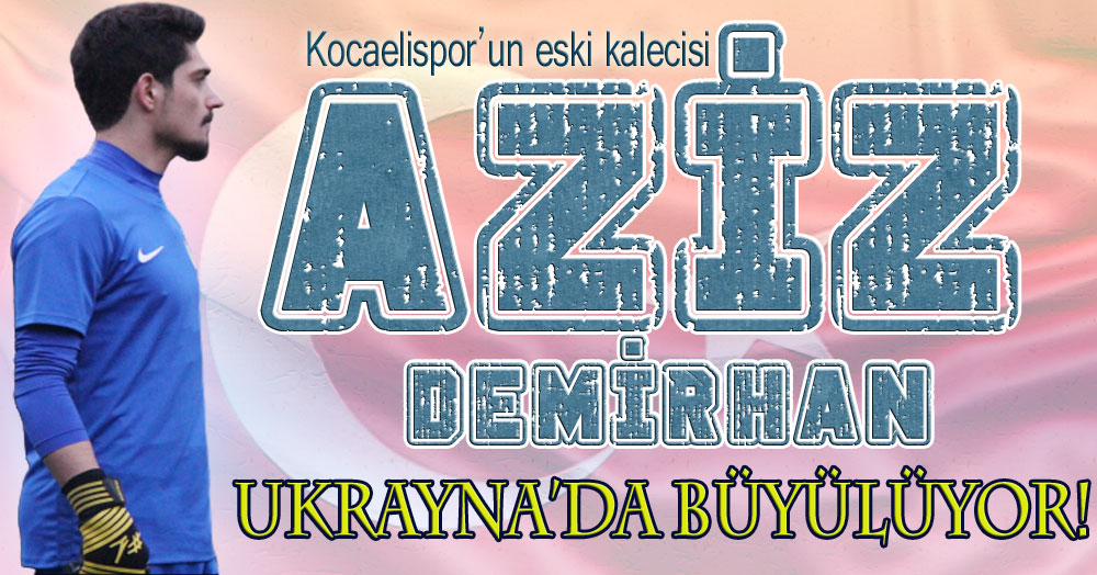 Aziz Demirhan, Ukrayna'da büyülüyor!