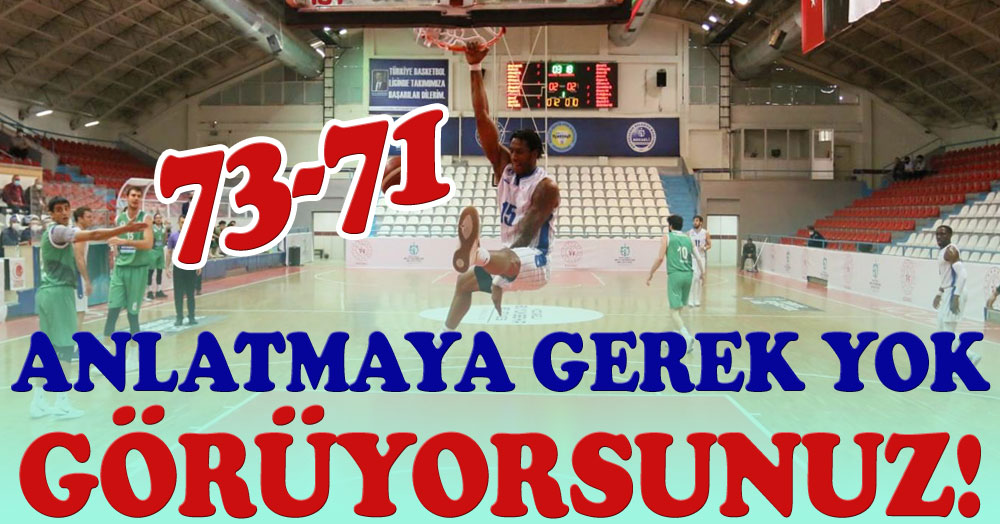 Zor oldu, temiz oldu! “73-71”