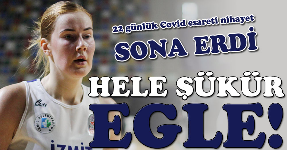 Egle’nin 22 günlük Covid esareti sona erdi!