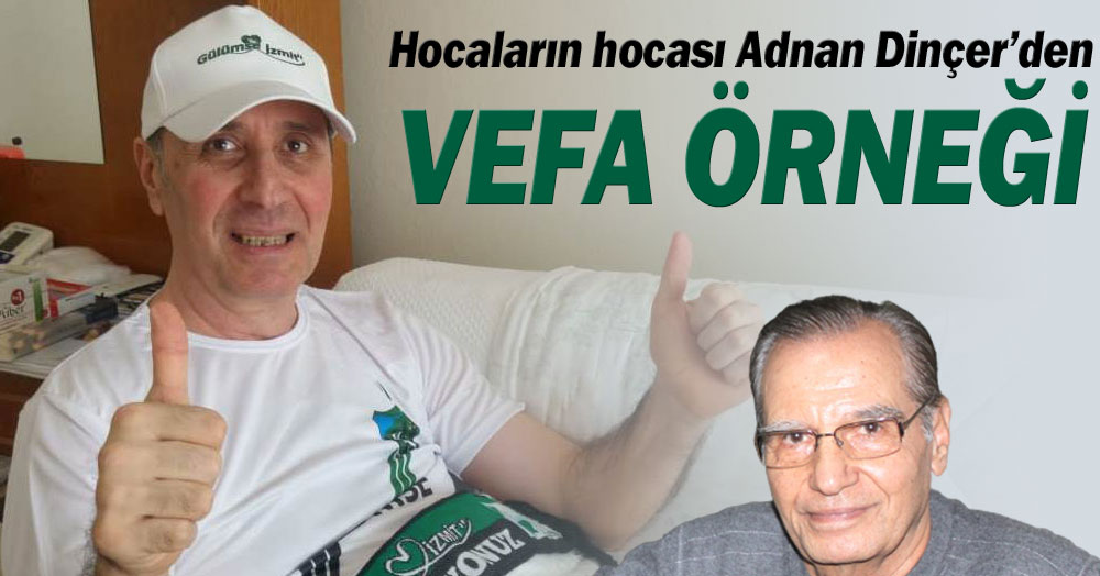 Vefanın diğer adıdır Adnan Dinçer!
