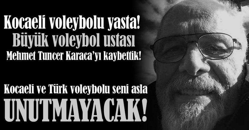 Kocaeli voleybolu yasta! Tuncer abiyi kaybettik!