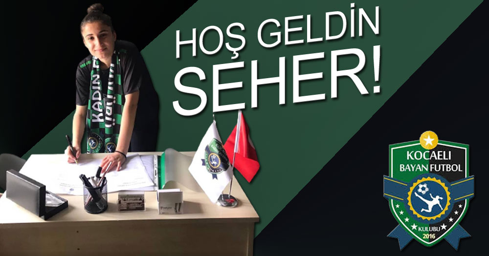 Kocaeli Kadın Futbol Kulübü, Seher Köksal ile anlaştı