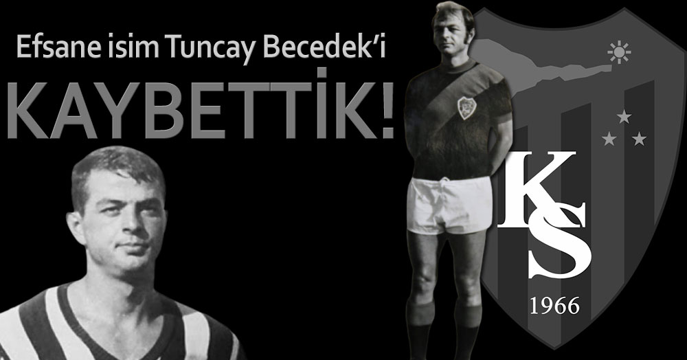 Efsane isim Tuncay Becedek vefat etti