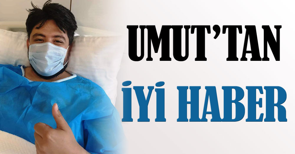 Umut’tan iyi haber var