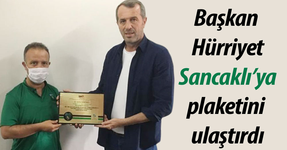 Başkan Hürriyet, Sancaklı’ya plaketini ulaştırdı