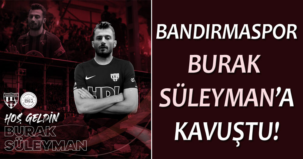 Bandırmaspor, Burak Süleyman’a kavuştu!