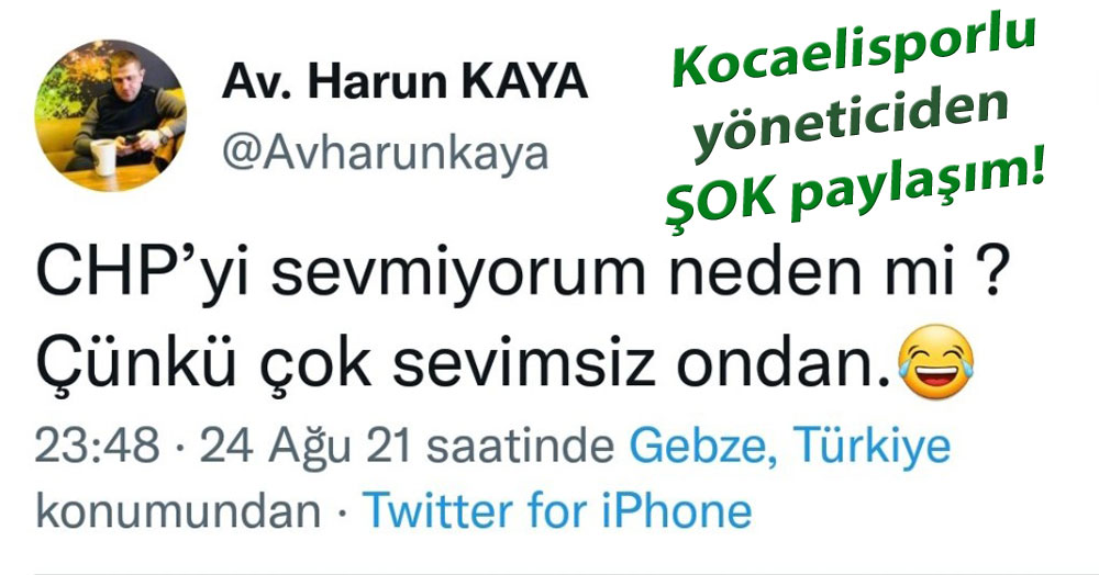 Kocaelisporlu yöneticiden şok CHP paylaşımı!