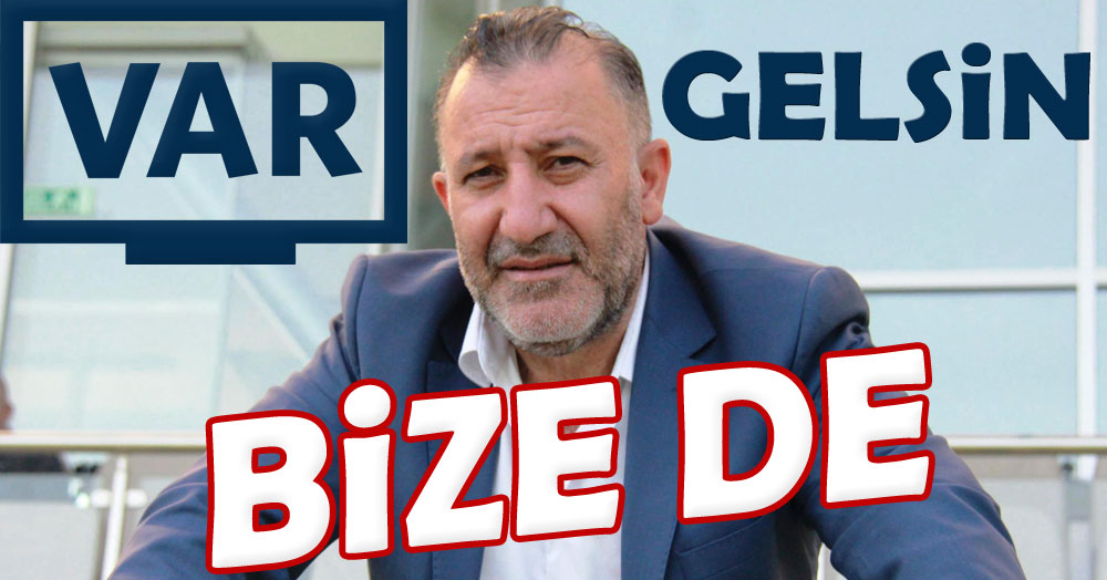 Haşmet Uçar: Alt liglere de VAR sistemi gelmeli!