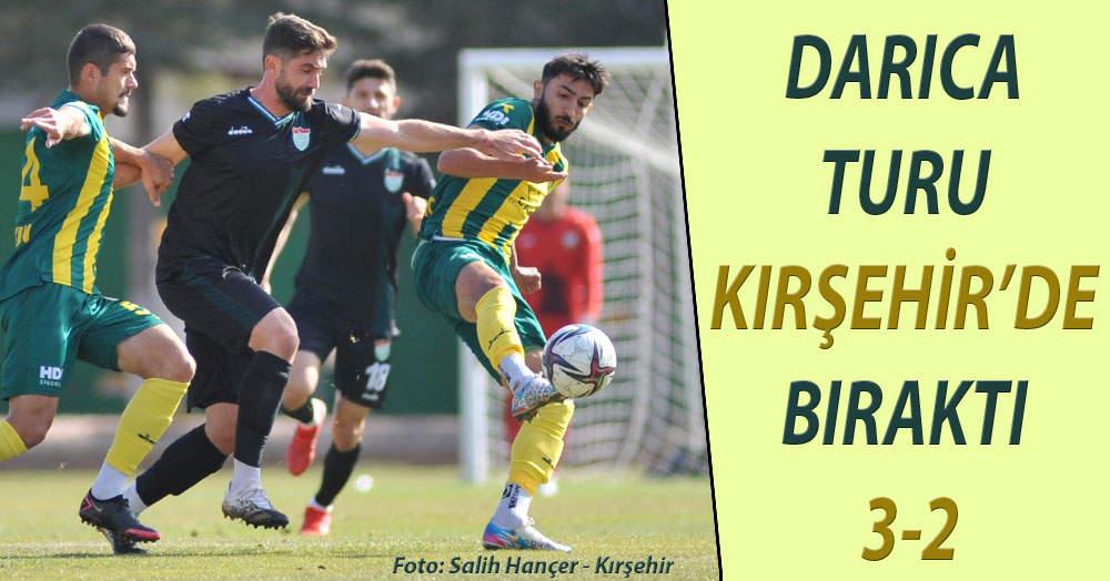 Darıca turu Kırşehir’de bıraktı “3-2”