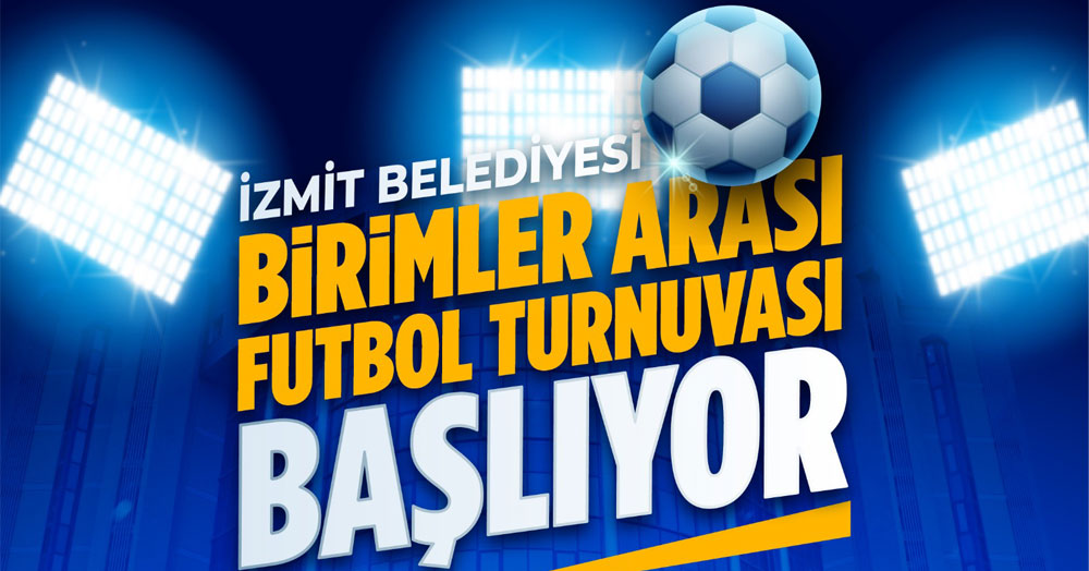 İzmit Belediyesi Birimler Arası Futbol Turnuvası’nda heyecan başladı!