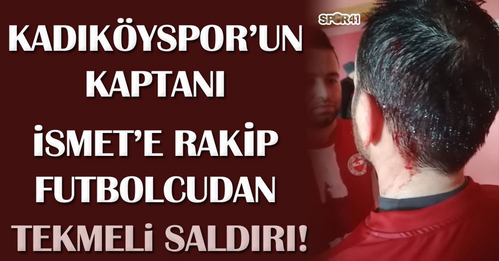 Kadıköyspor’un kaptanı İsmet’e rakip futbolcudan tekmeli saldırı!