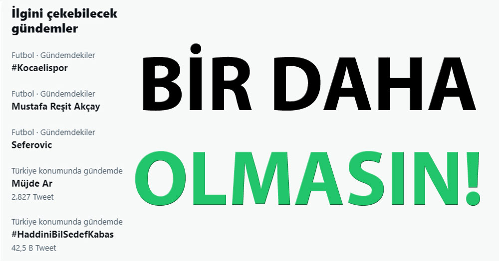 Bu ikinci kez oldu, bir daha olmasın!