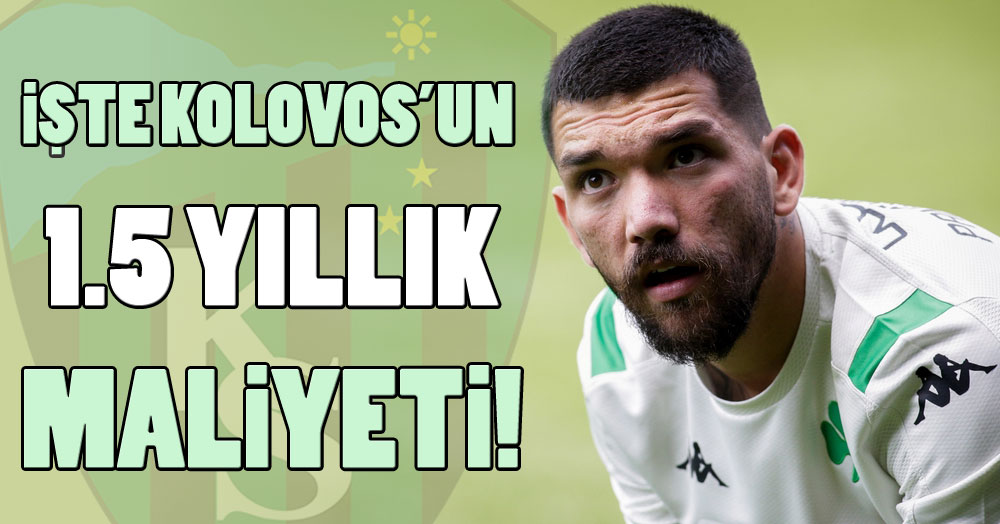 İşte Kolovos’un 1.5 yıllık maliyeti