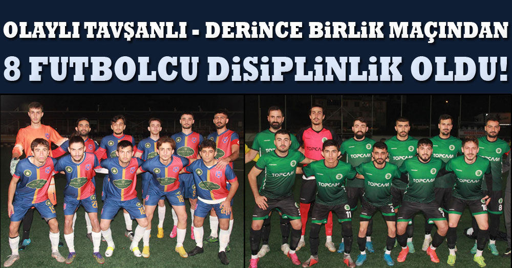 Olaylı Tavşancıl – Derince Birlik maçında toplam 8 futbolcu disiplinlik oldu