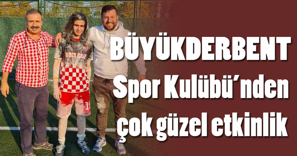 Büyükderbent Spor Kulübü’nden çok güzel etkinlik