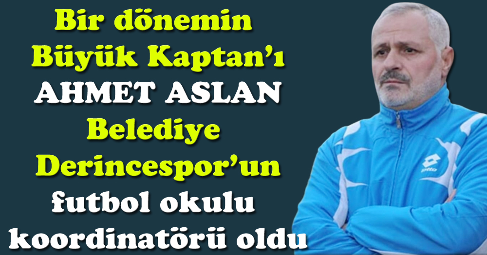 Ahmet Aslan, Belediye Derincespor’un futbol okulu koordinatörü oldu