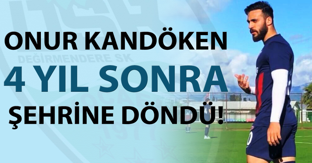 Değirmenderespor, Onur Kandöken’i renklerine bağladı