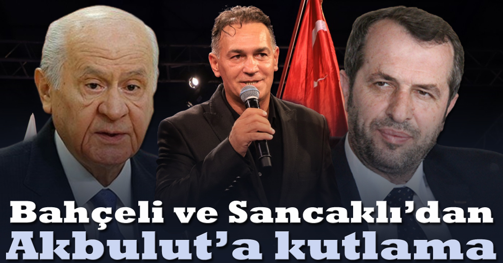 Devlet Bahçeli ve Saffet Sancaklı’dan, Vedat Akbulut’a kutlama