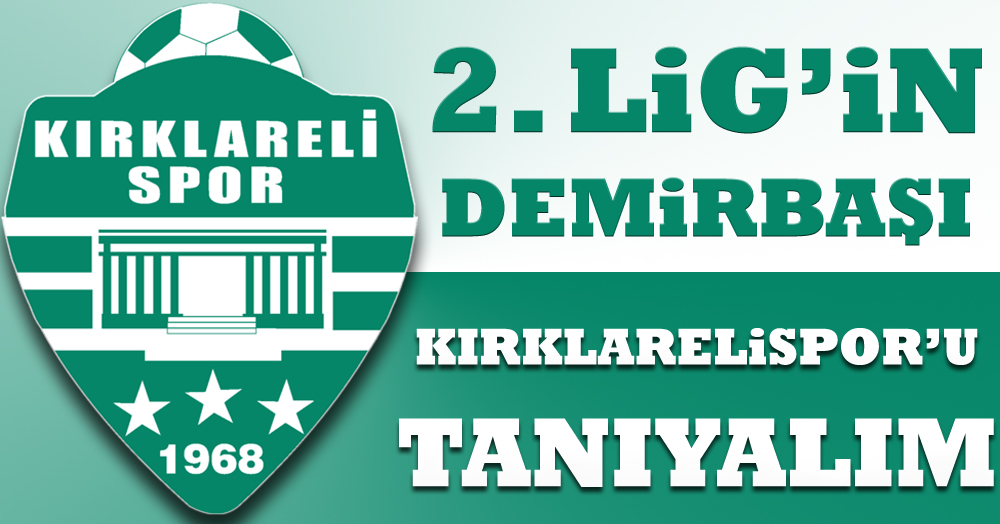 2. Lig’in demirbaşı Kırklarelispor’u tanıyalım