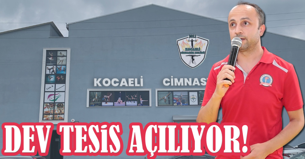 Dev cimnastik tesisi 30 Eylül’de kapılarını resmen açıyor