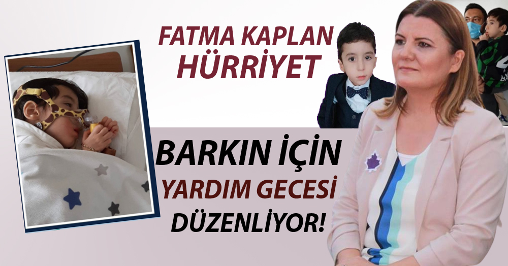 Fatma Kaplan Hürriyet, SMA’lı Barkın için yardım gecesi düzenliyor!