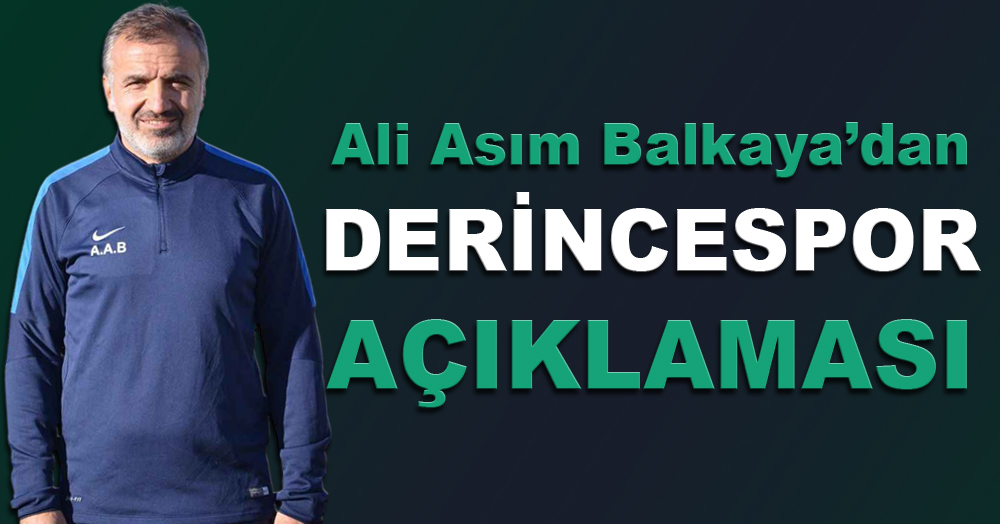 Ali Asım Balkaya’dan Derincespor açıklaması