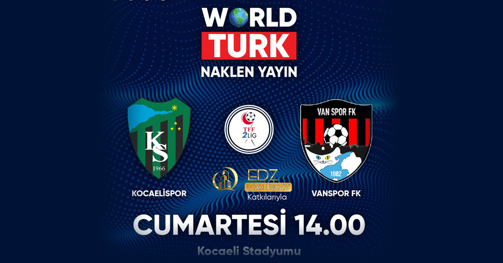 Kocaelispor – Vanspor maçını World Turk canlı yayınlayacak