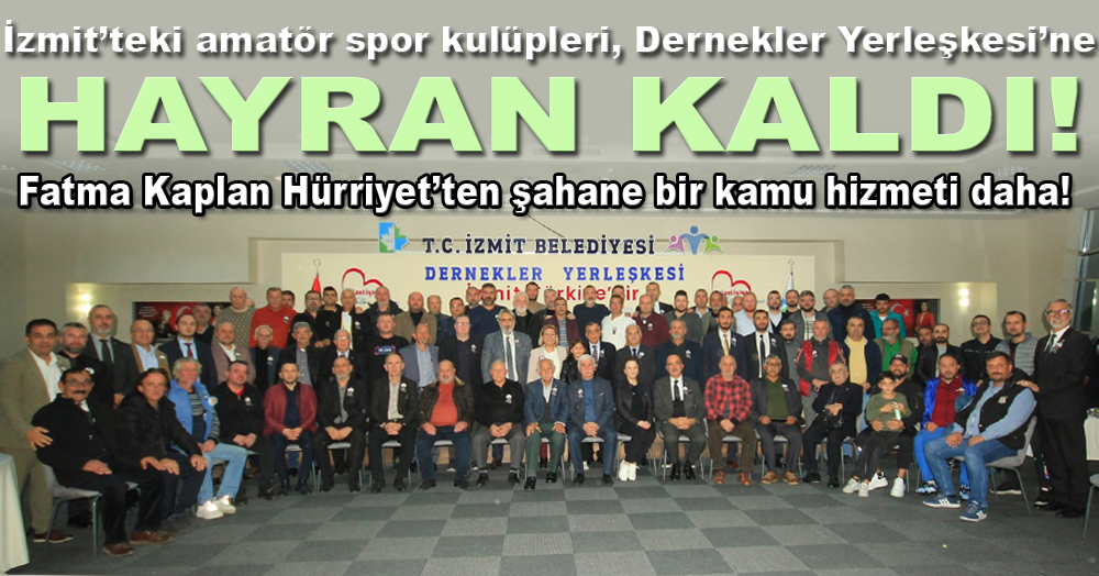 İzmit'teki amatör spor kulüpleri Dernekler Yerleşkesi’ne hayran kaldı!