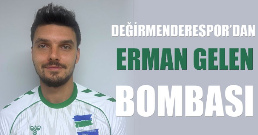 Değirmenderespor’dan Erman Gelen bombası!