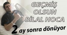 Geçmiş olsun Bilal Hoca!