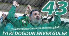 Enver Güler 43 dedi!