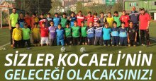 Sizler Kocaeli’nin geleceği olacaksınız!