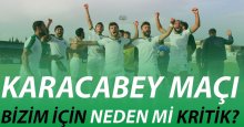Karacabey maçı neden mi kritik?