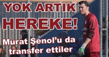 Yok artık Hereke! Murat Şenol’u da aldılar